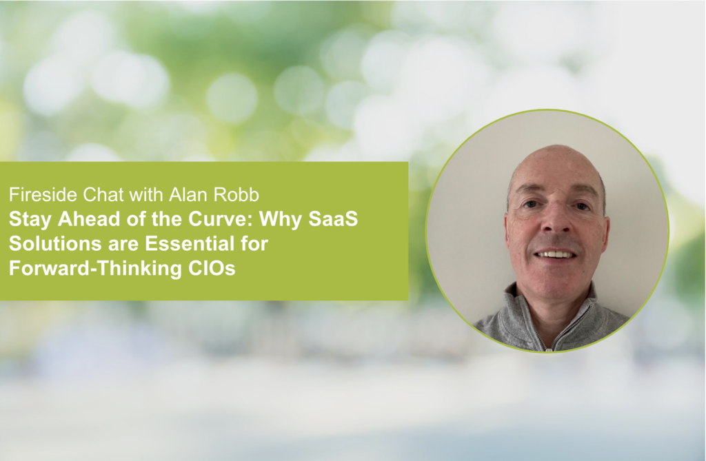 A picture of Alan Robb with the title "Fireside Chat with Alan Robb: Why SaaS Solutions are Essential for Forward-Thinking CIOs" 