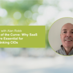 Stay Ahead of the Curve: Why SaaS Solutions are Essential for Forward-Thinking CIOs