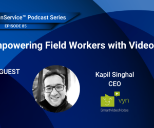 inService™ Podcast: Empowering Field Workers with Video AI 