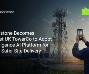 Cornerstone Becomes the First UK Towerco to Adopt Vyntelligence AI Platform for Faster, Safer Site Delivery